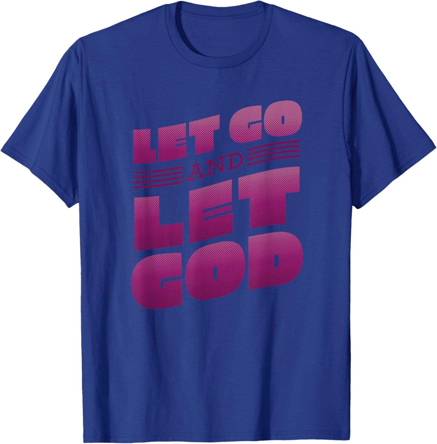 Let go and let God Lettering Christian saying T-Shirt - T-Shirt | Royal