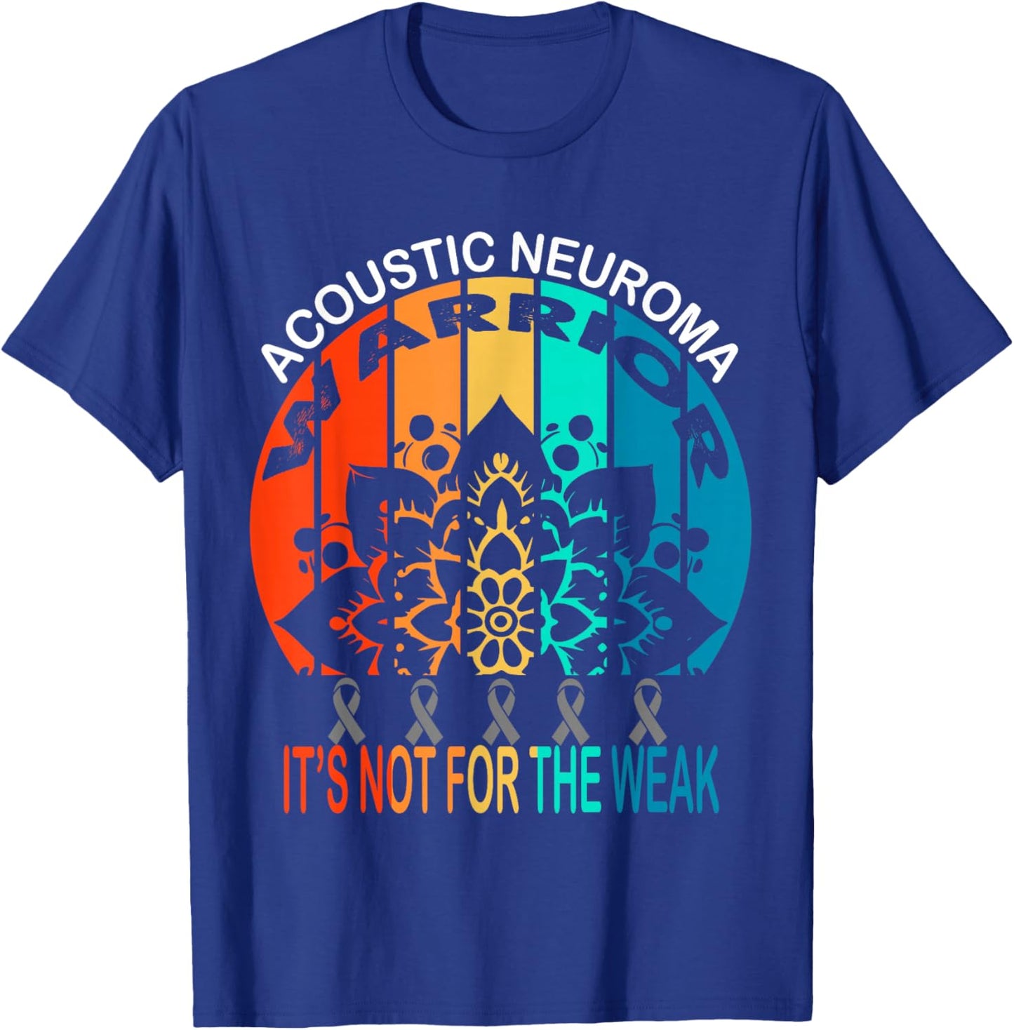 Acoustic Neuroma Awareness, warrior, It's Not For The Weak T-Shirt - T-Shirt | Royal