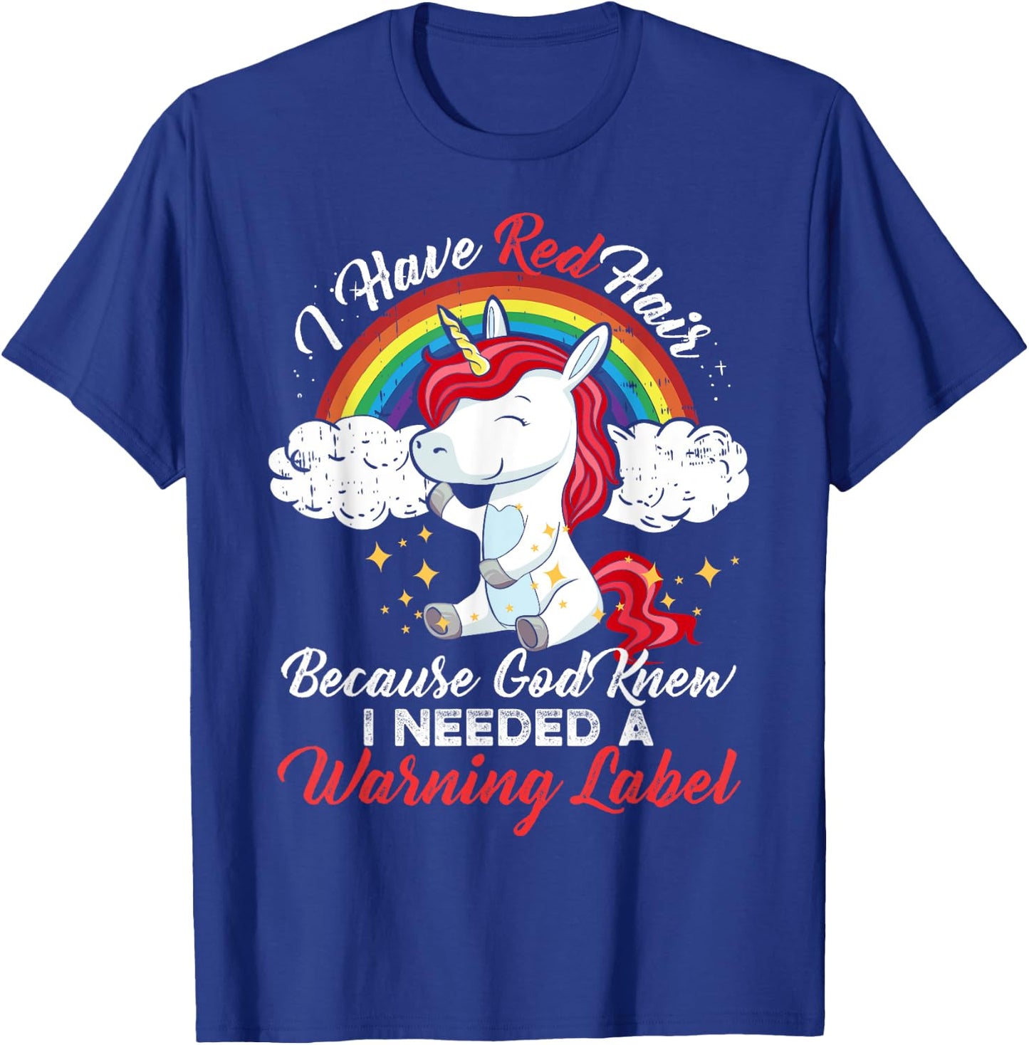 I Have Red Hair Because God Knew I Needed A Warning Label T-Shirt - T-Shirt | Royal