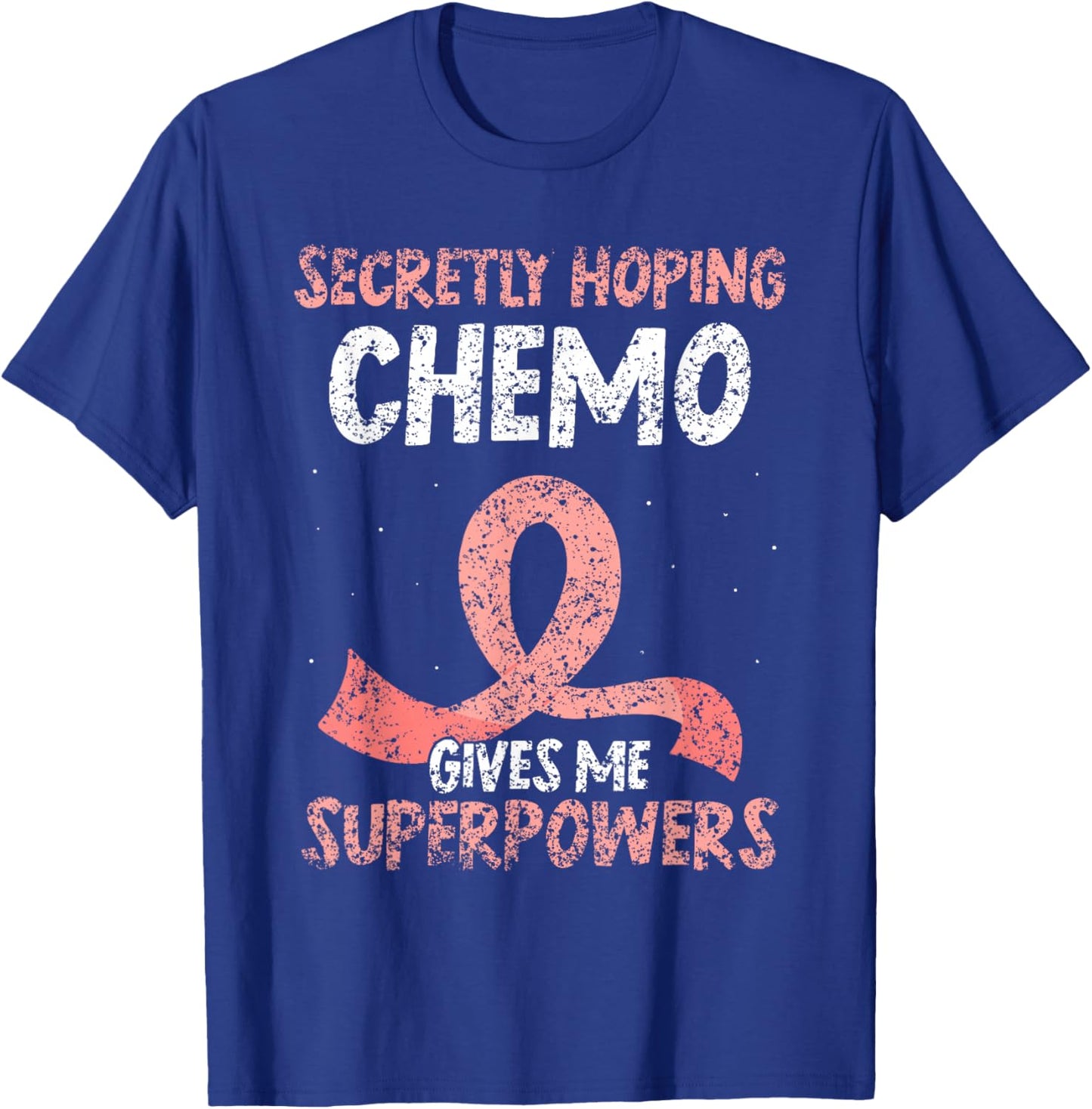 Hoffe Dass Die Chemo Mir Superkräfte verleiht Breast Cancer T-Shirt - T-Shirt | Royal