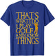 I Play Golf And Know Things Design Funny Golf Quote T-Shirt - T-Shirt | Royal