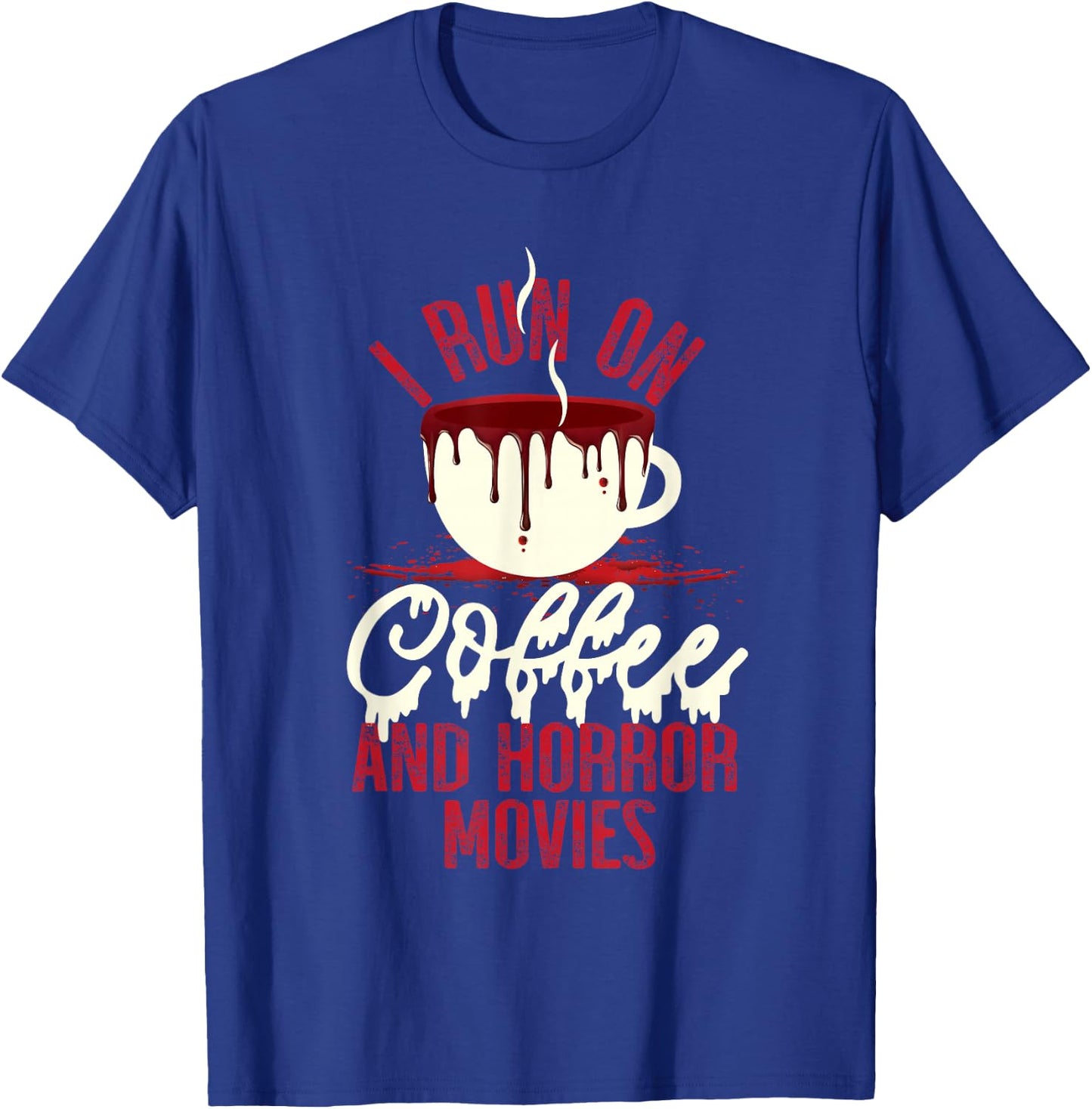 Scary I Run On Coffee And Horror Movies T-Shirt - T-Shirt | Royal
