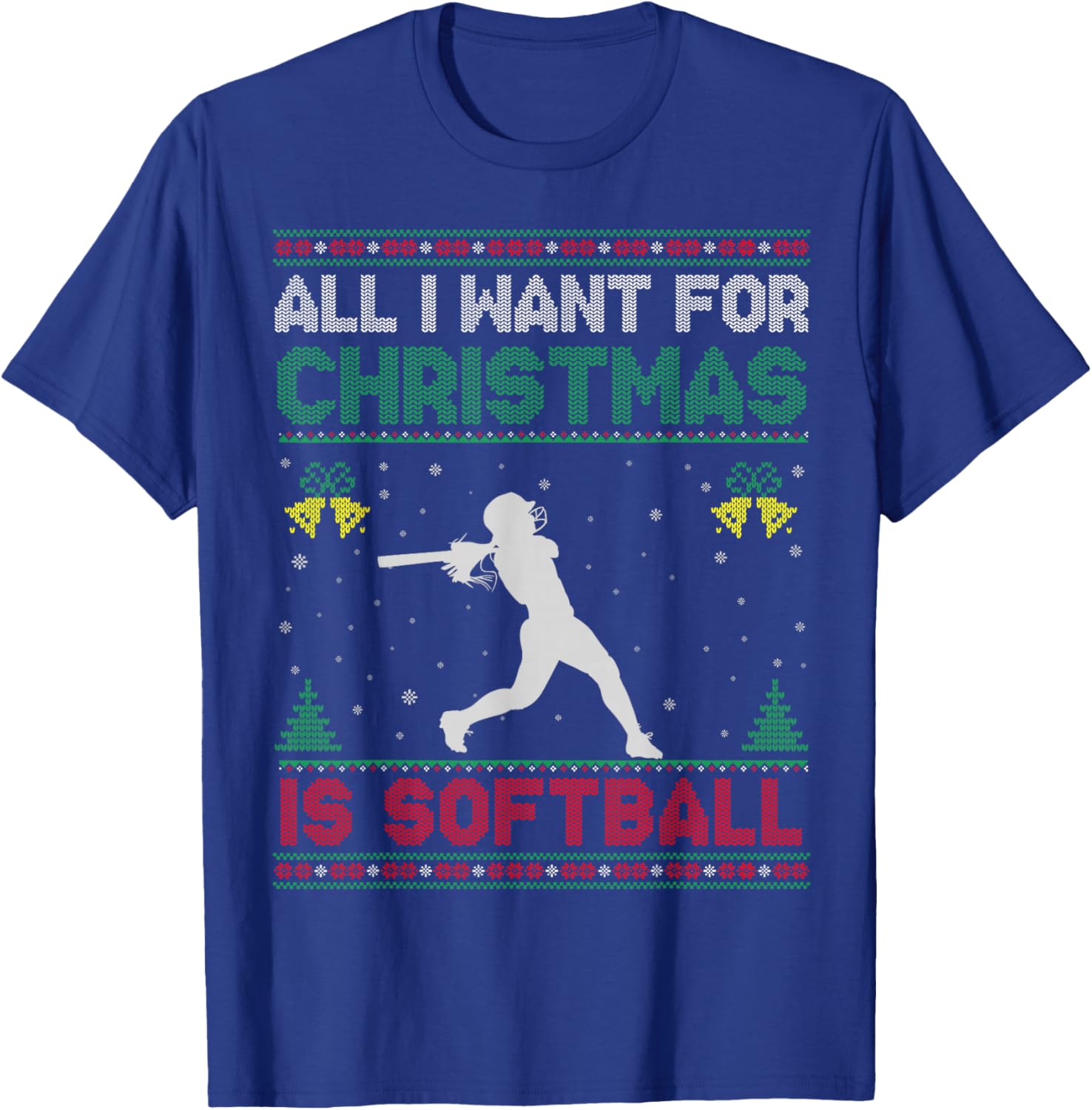 All I Want For Christmas Is Softball Ugly Sweater Funny T-Shirt - T-Shirt | Royal
