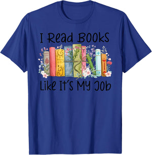 I Read Books Like It's My Job Book Lover Bookish Librarian T-Shirt - T-Shirt | Royal