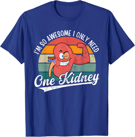 I'm So Awesome I Only Need One Kidney Funny Kidney Donor T-Shirt - T-Shirt | Royal