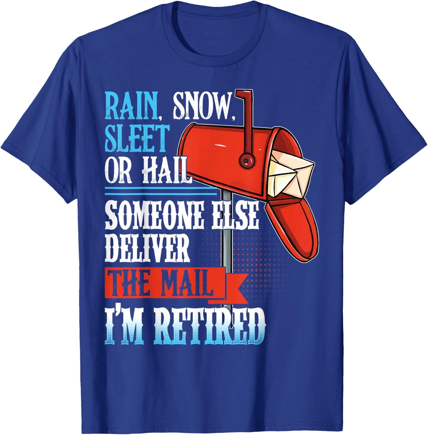 Funny Retired Postal Carrier Quote Retirement Gift Postman T-Shirt - T-Shirt | Royal