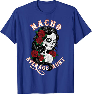 Funny Family Nacho Average Aunt T-Shirt - T-Shirt | Royal