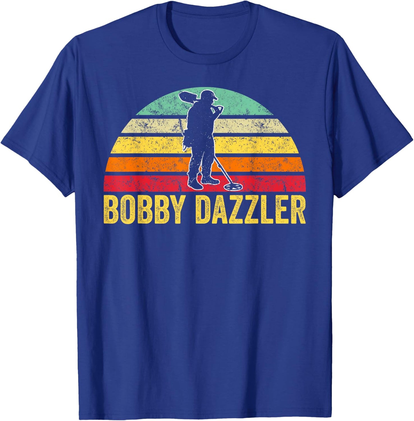 Bobby Dazzler Treasure Hunting Gifts Metal Detecting T-Shirt - T-Shirt | Royal