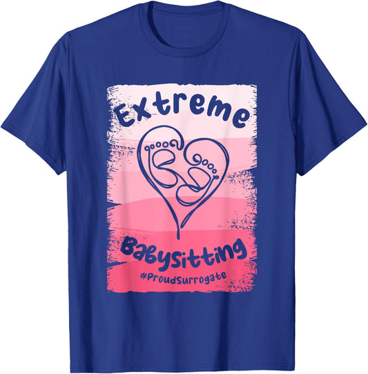 Extreme Babysitting Surrogate Mom Surrogacy IVF T-Shirt - T-Shirt | Royal