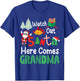 Noel Presents Christmas Watch Out Santa Here Comes Grandma T-Shirt - T-Shirt | Royal