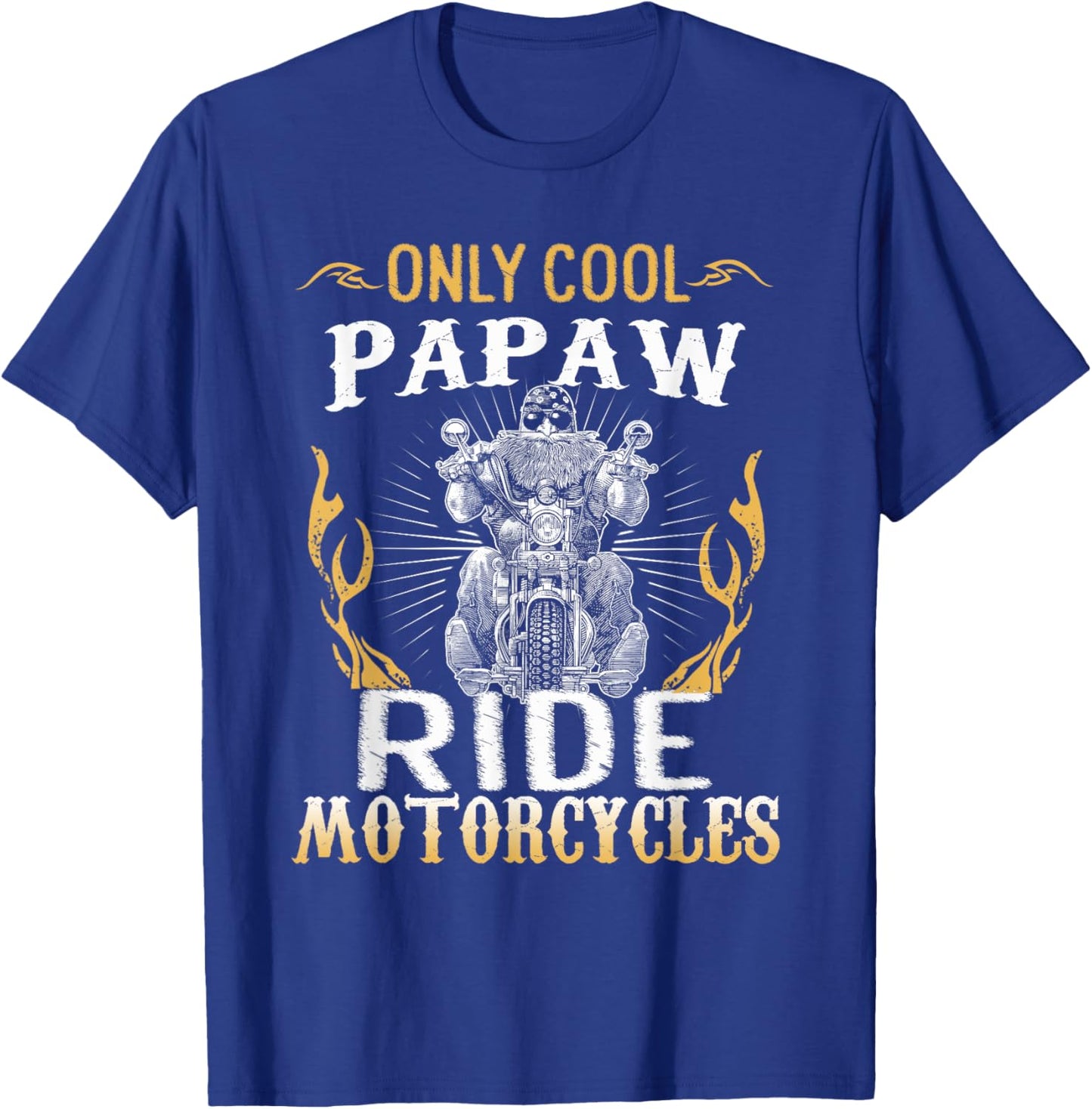 Only Cool Papaw Ride Motorcycles Bike Cycle Biker Men Top T-Shirt - T-Shirt | Royal