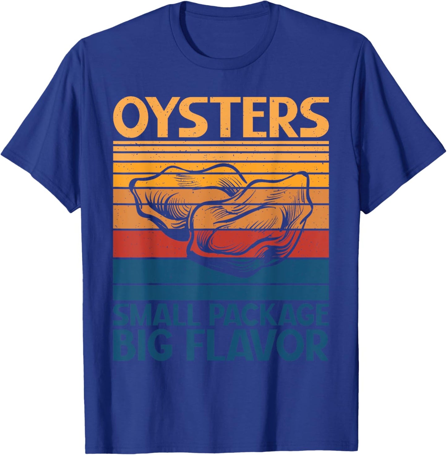 Oysters small Package big Flavor Oyster T-Shirt - T-Shirt | Royal