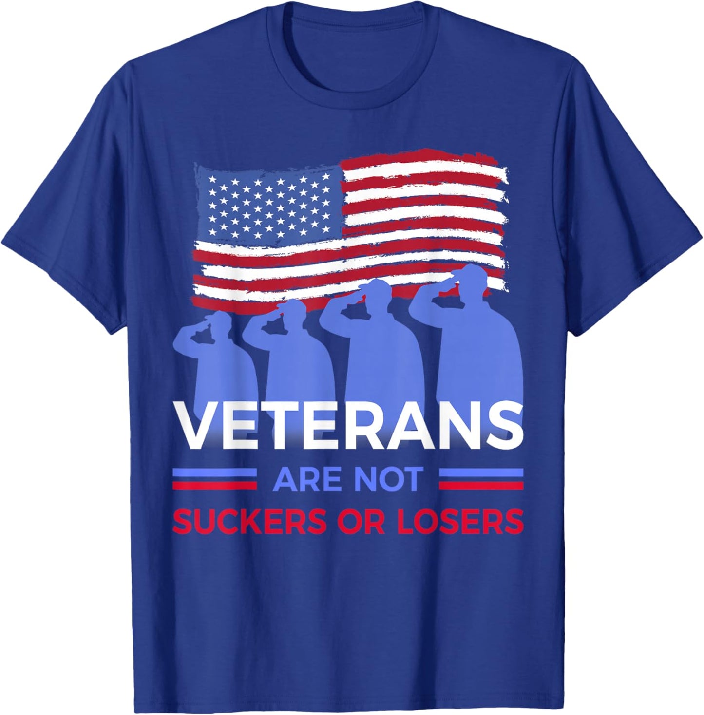 Veterans Are Not Suckers Or Losers T-Shirt - T-Shirt | Royal