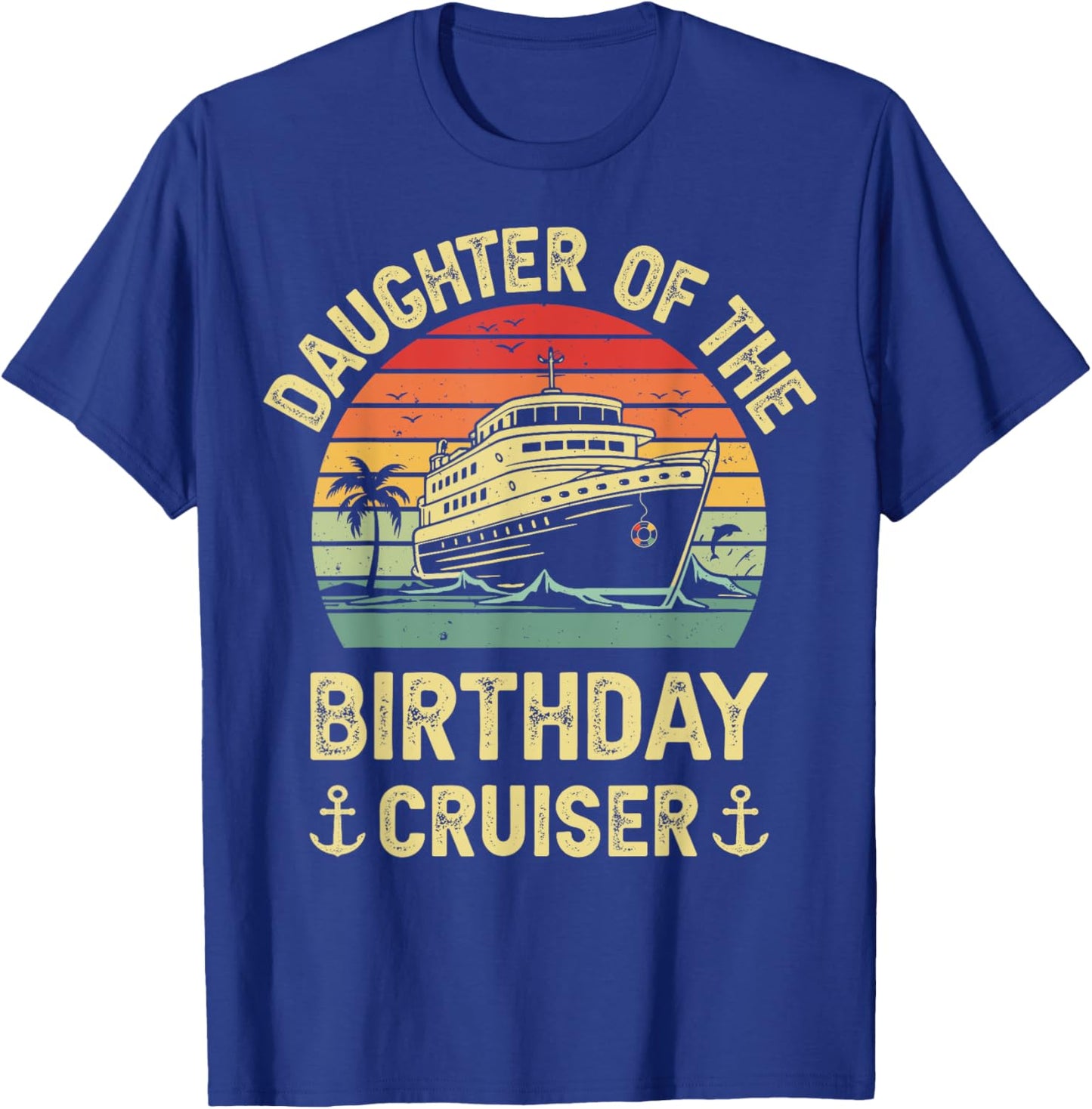 Daughter Of The Birthday Cruiser Birthday Cruise Vacation T-Shirt - T-Shirt | Royal