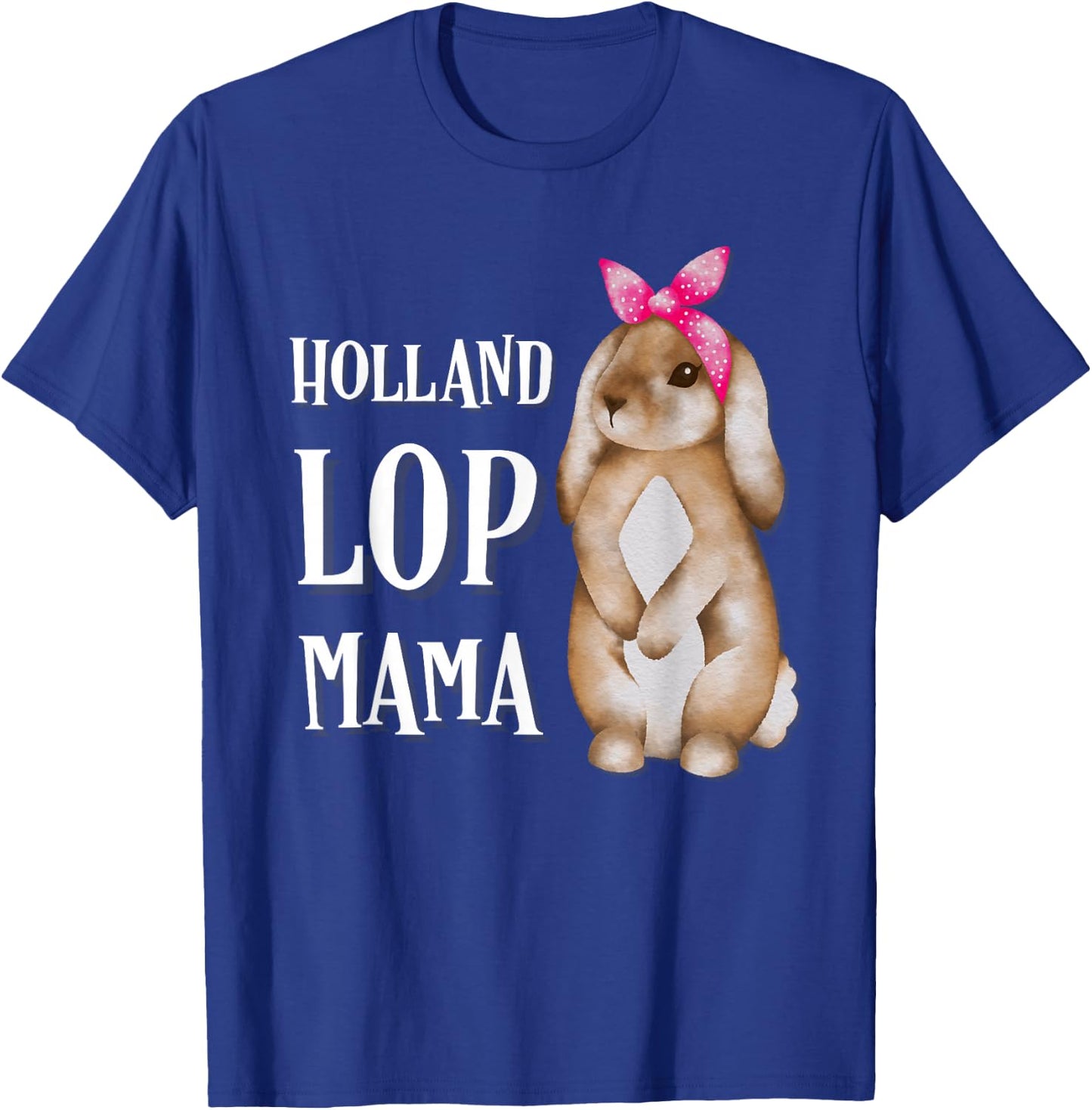 Holland Lop Bunny Rabbit Mom T-Shirt - T-Shirt | Royal