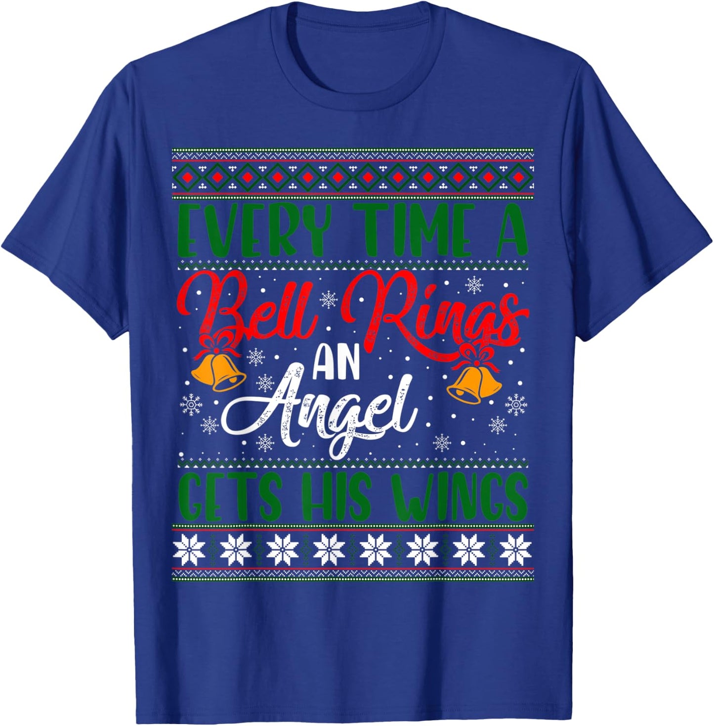 Every Time Bell Rings Angel Gets His Wings Christmas Ugly T-Shirt - T-Shirt | Royal