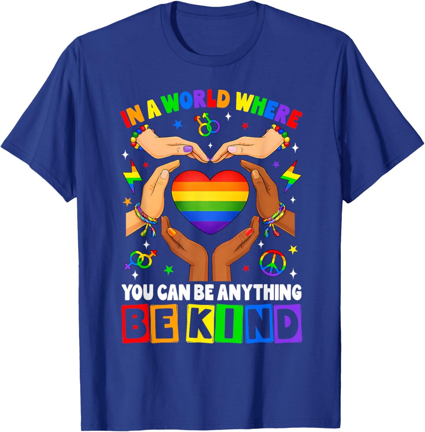in A World Where You Can Be Anything Be Kind Gay Pride LGBT T-Shirt - T-Shirt | Royal