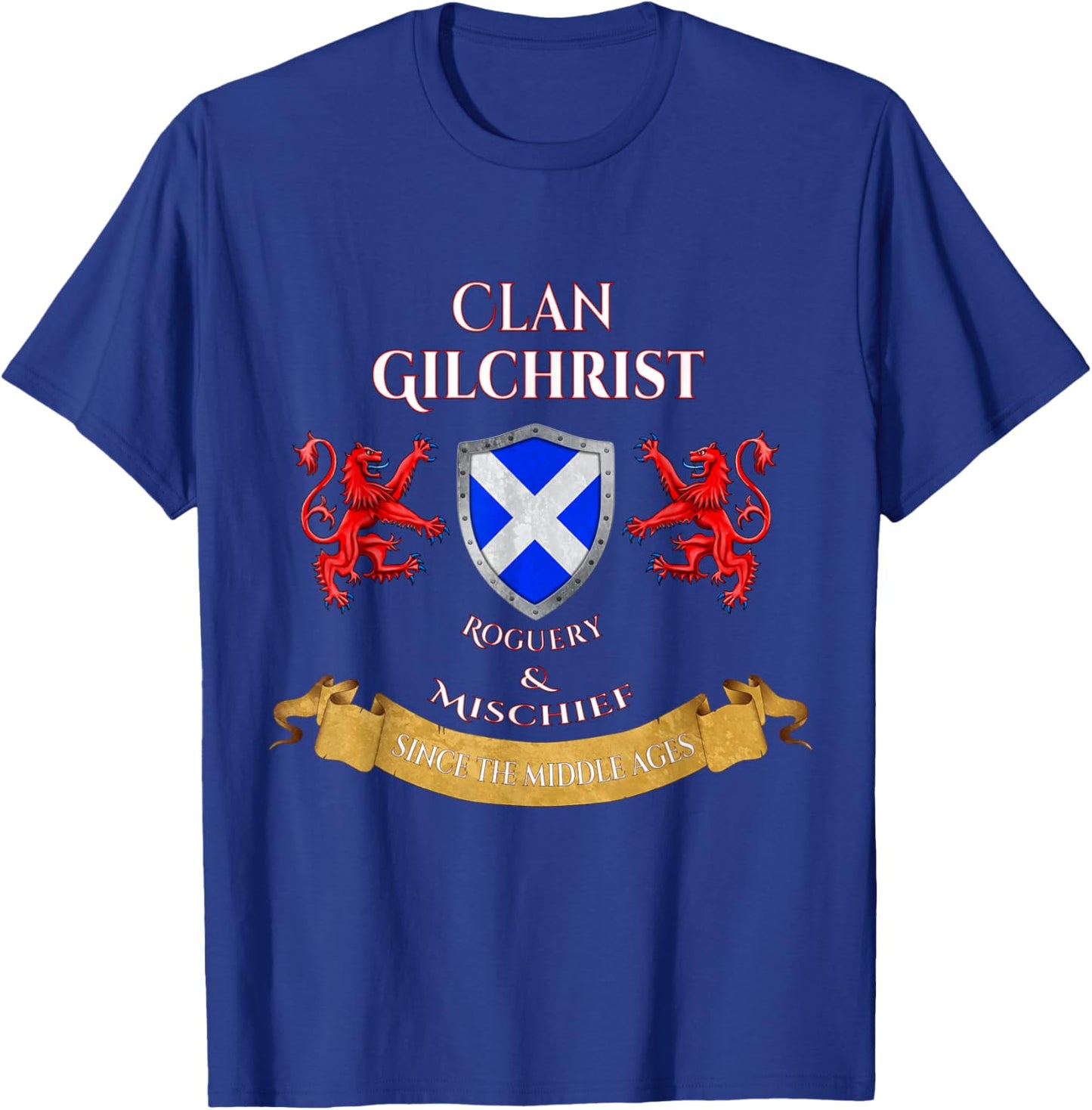 Gilchrist Scottish Family Clan Middle Ages Mischief T-Shirt - T-Shirt | Royal