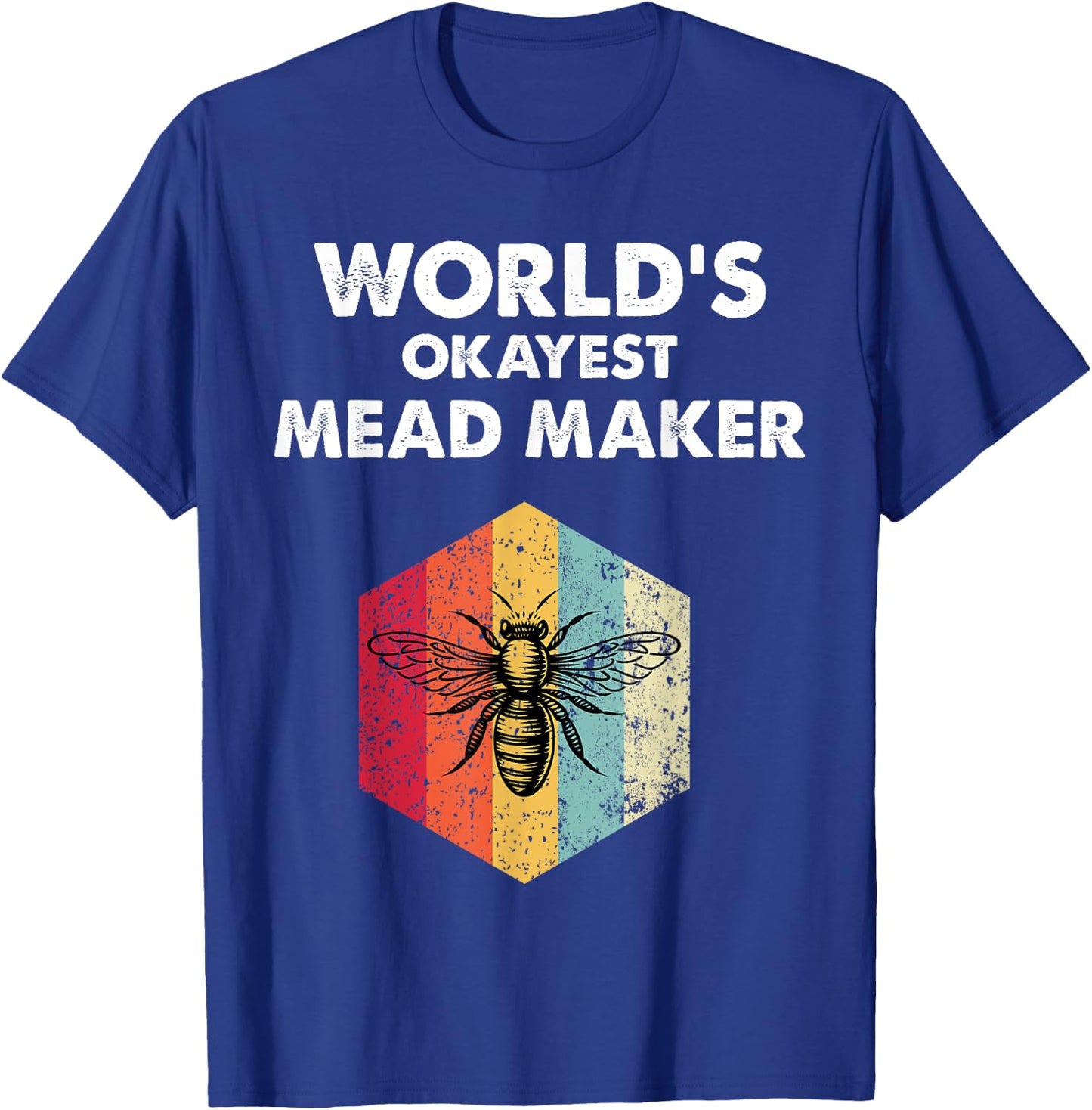 Okayest Mead Maker Meadmaking Mead Homebrew Brewer T-Shirt - T-Shirt | Royal