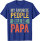 My Favorite People Call Me Papa | Vintage Funny Dad Father T-Shirt - T-Shirt | Royal