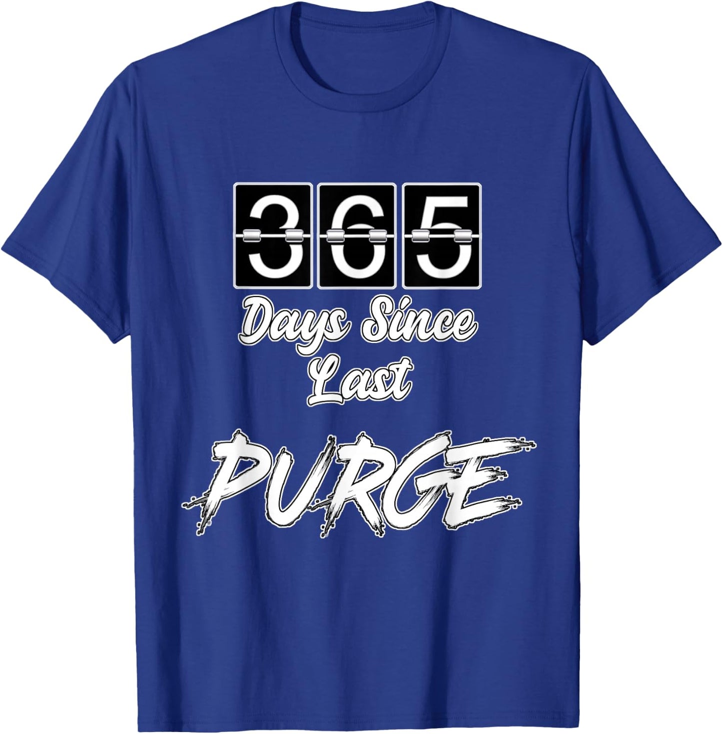 365 Days Since Last Purge Scary Funny Costume T-Shirt - T-Shirt | Royal