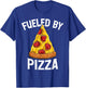 Funny Pizza Lover Fueled By Pizza Foodie Italian Food Pizza T-Shirt - T-Shirt | Royal