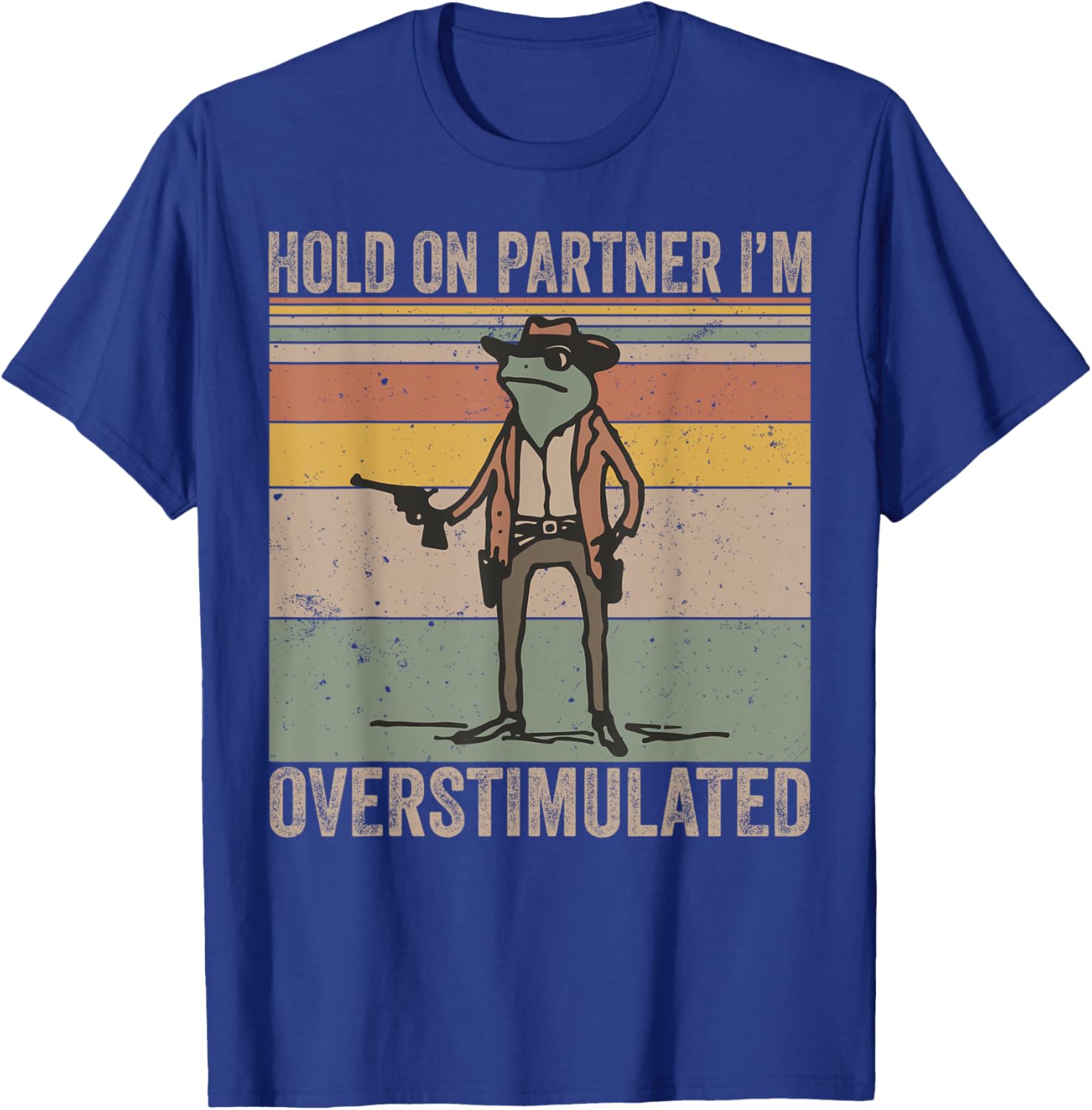 Hold On Partner I'm Overstimulated Cowboy Frog Vintage T-Shirt - T-Shirt | Royal