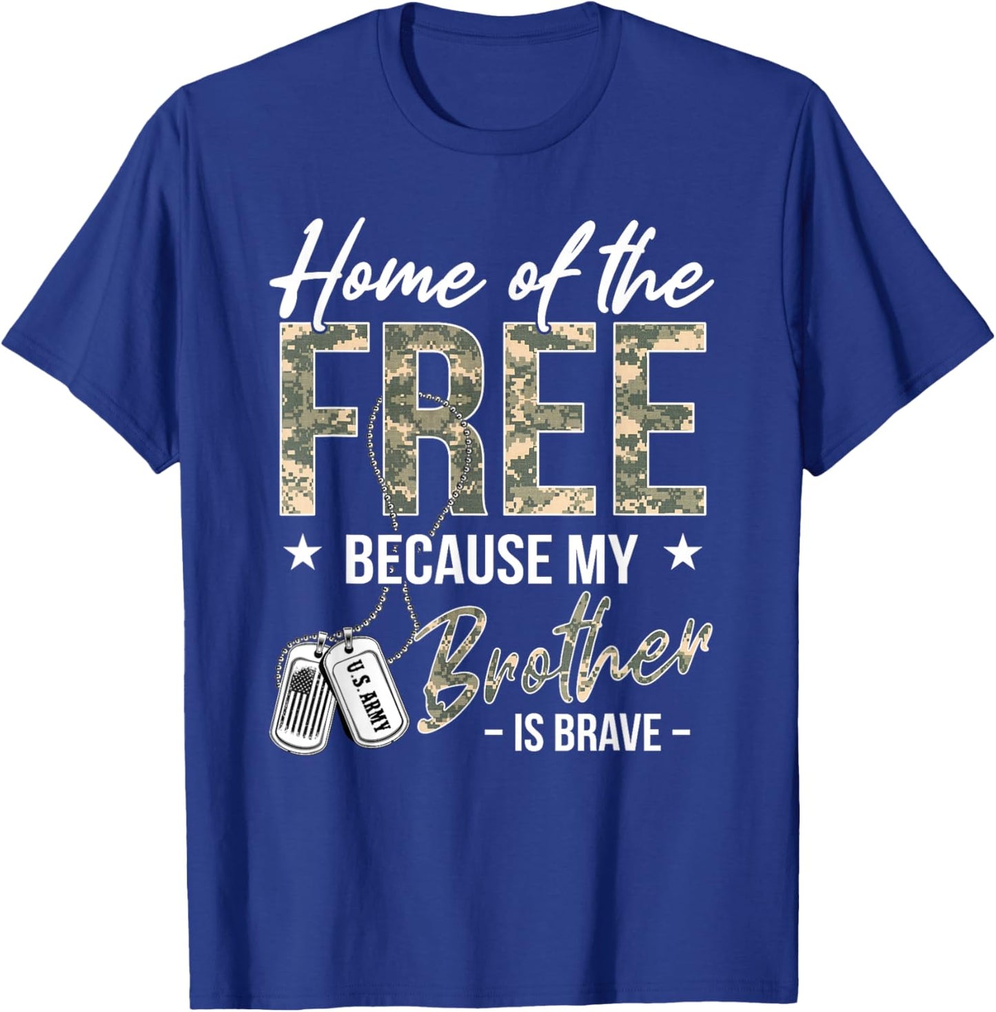 Home of The Free Because My Brother is Brave Proud US Army T-Shirt - T-Shirt | Royal