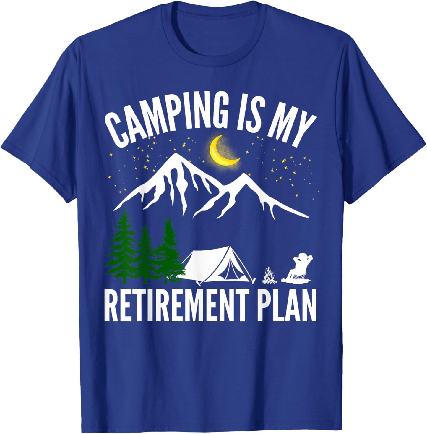 Camping is My Retirement Plan Party Adventure Outdoor Team T-Shirt - T-Shirt | Royal