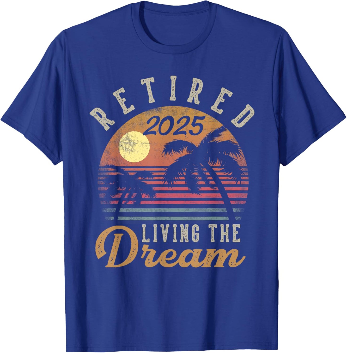 Retired 2025 Living The Dream Retirement Gifts Vintage Beach T-Shirt - T-Shirt | Royal