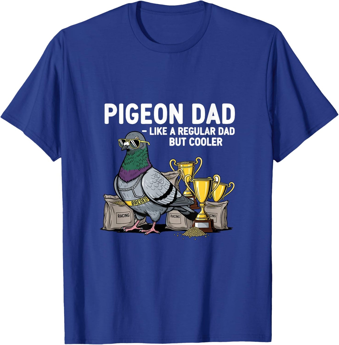 Pigeon Dad Like A Regular Dad But Cooler Funny Pigeon Lover T-Shirt - T-Shirt | Royal