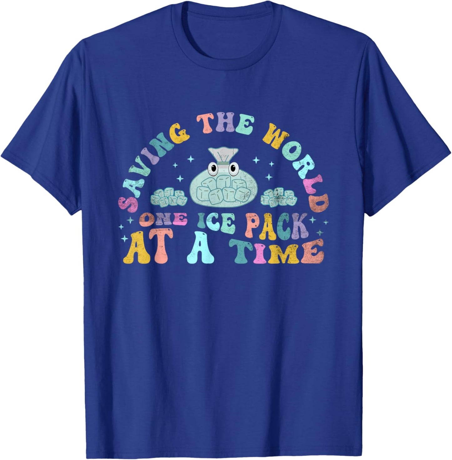 Saving The World One Ice Pack At Time School Nurse Week T-Shirt - T-Shirt | Royal