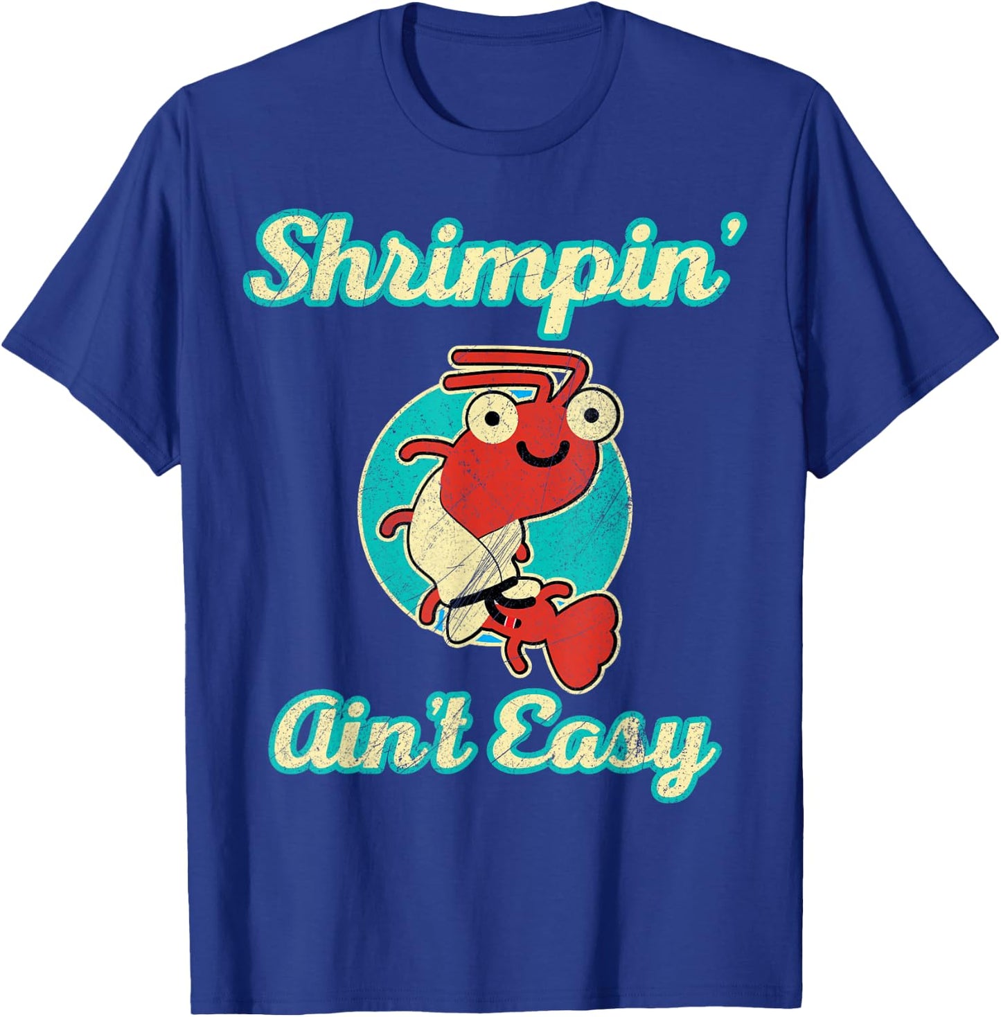 BJJ Shrimpin Aint Easy T-Shirt - T-Shirt | Royal
