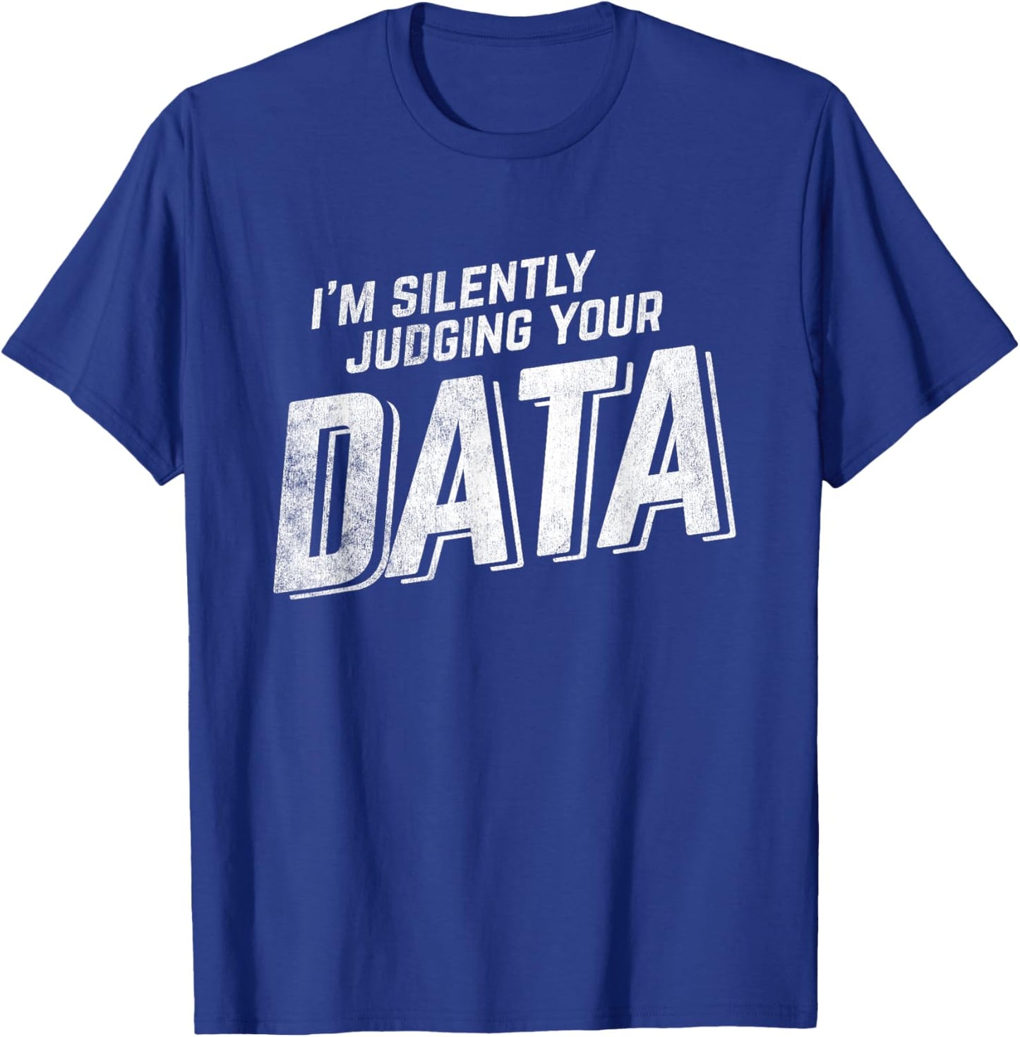 Judging Data Computer Data Science Data Science T-Shirt - T-Shirt | Royal
