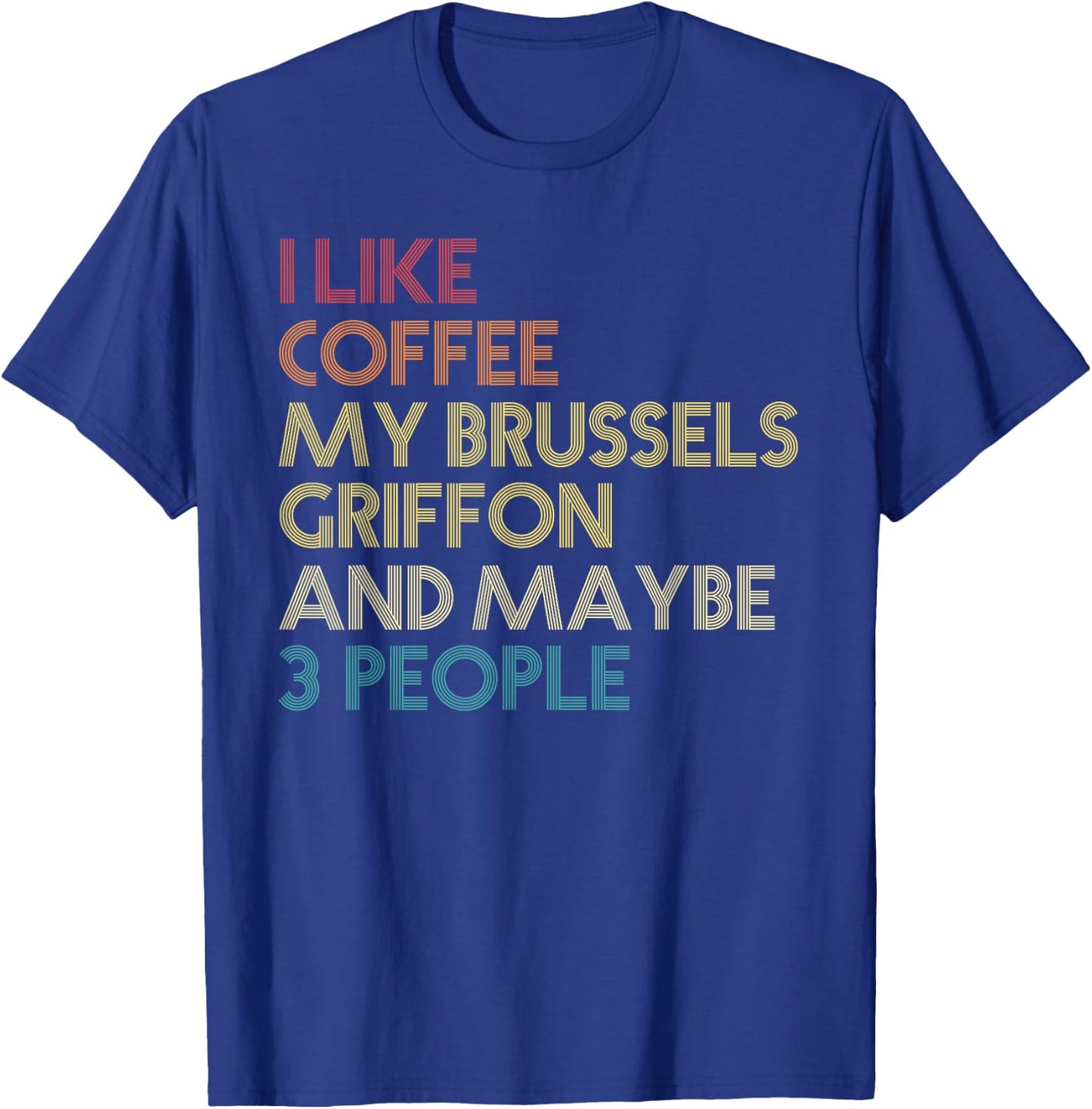 Brussels Griffon Dog Owner Quote Coffee Lovers Vintage Retro T-Shirt - T-Shirt | Royal