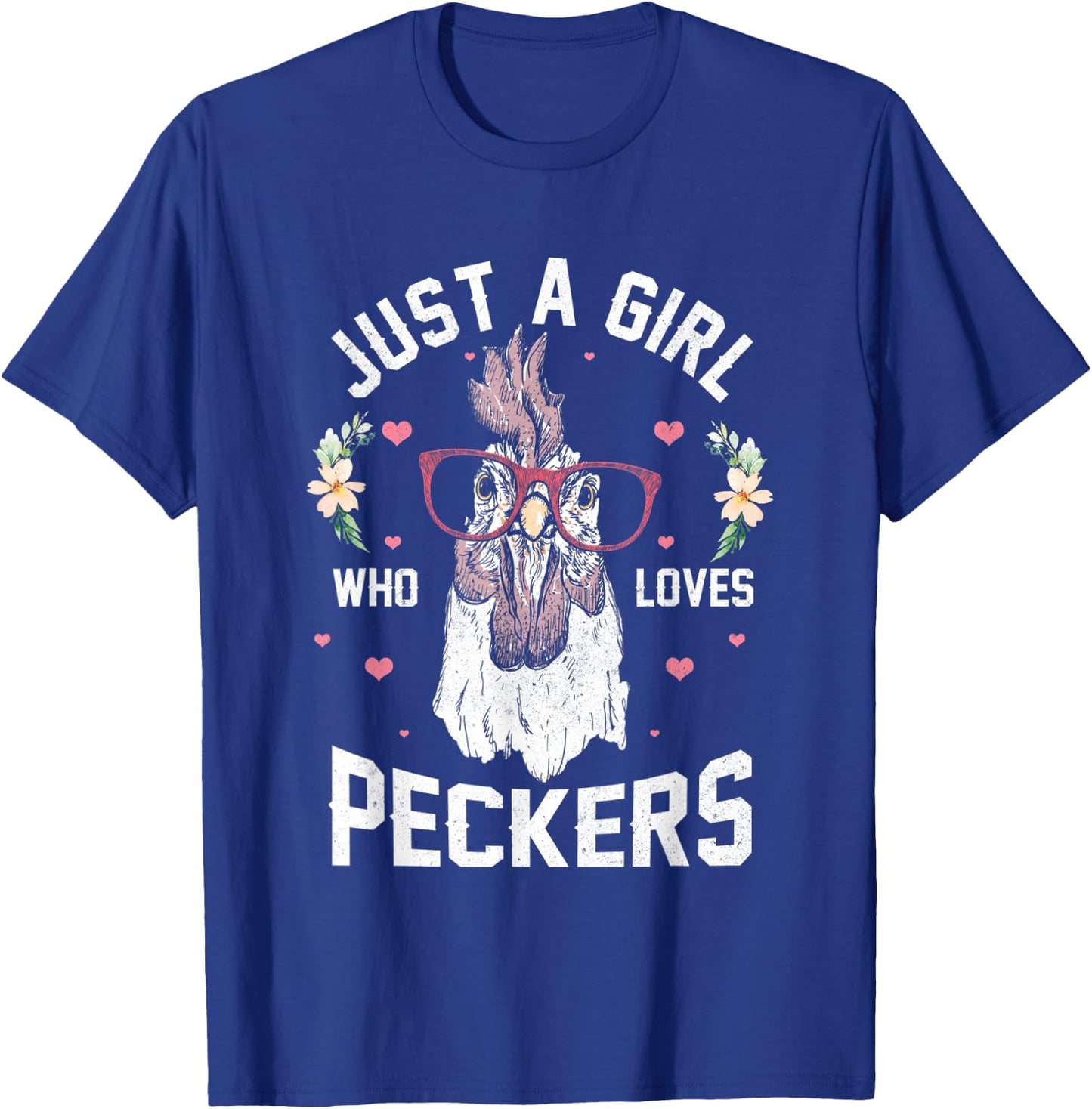 Just a Girl Who Loves Peckers! Funny Chicken T-Shirt - T-Shirt | Royal