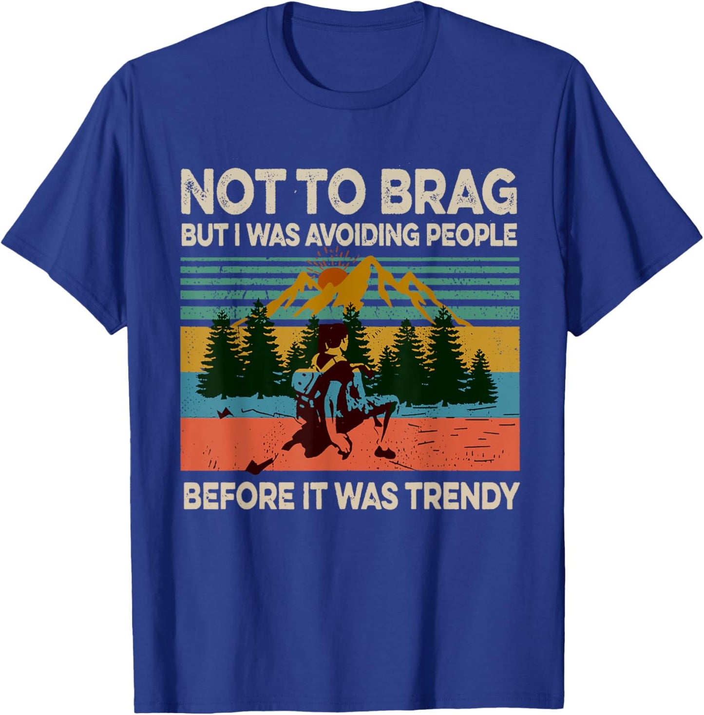 Not To Brag But I Was Avoiding People Hiking Vintage Funny T-Shirt - T-Shirt | Royal