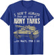 I Don't Always Stop And Look At Army Tanks Vintage Military T-Shirt - T-Shirt | Royal