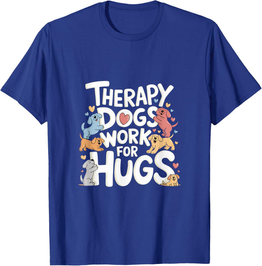 Adult Therapy Dogs Work For Hugs - Black, Small, Short Sleeve T-Shirt - T-Shirt | Royal