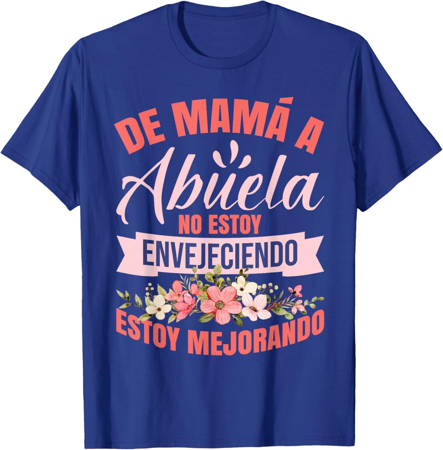 Mothers Day Grandma De Mamá A Abuela T-Shirt - T-Shirt | Royal