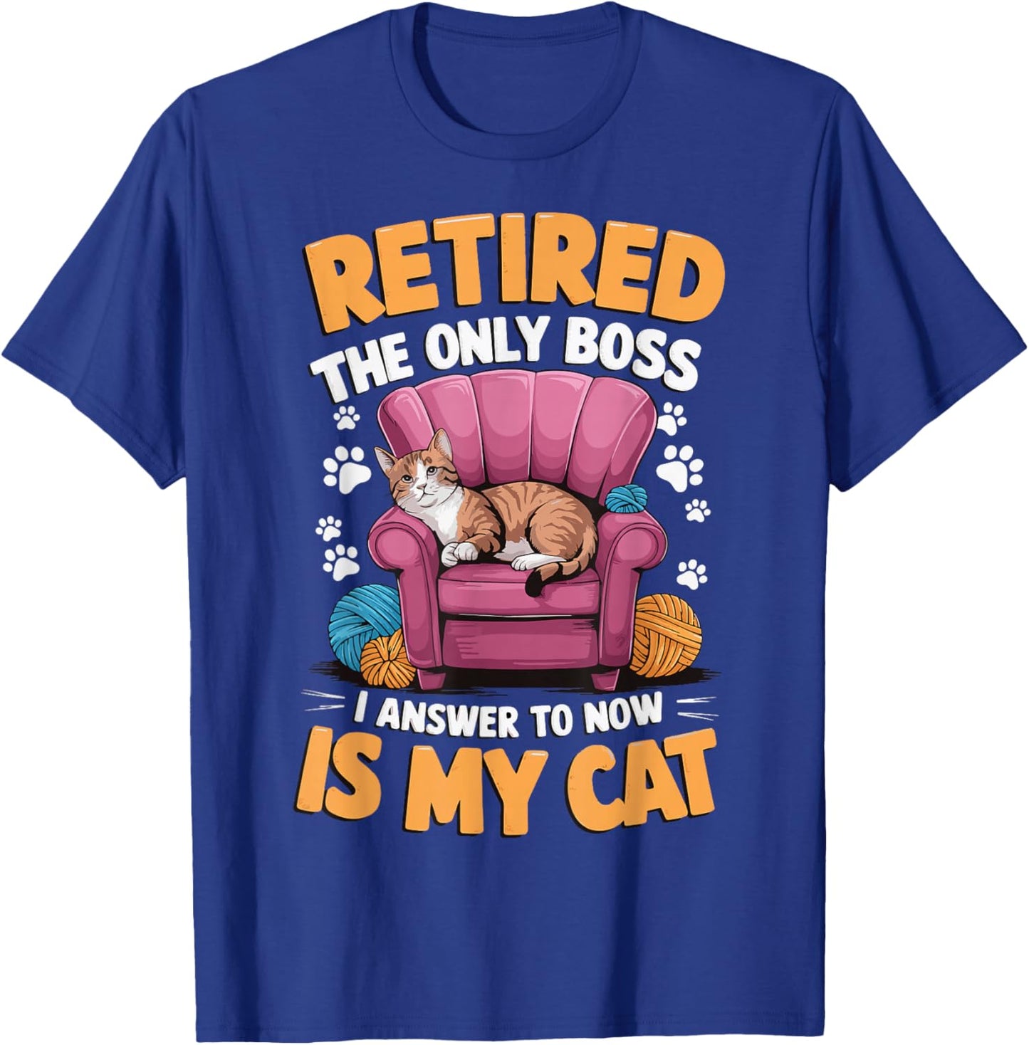Retired The Only Boss I Answer To Now Is My Cat T-Shirt - T-Shirt | Royal