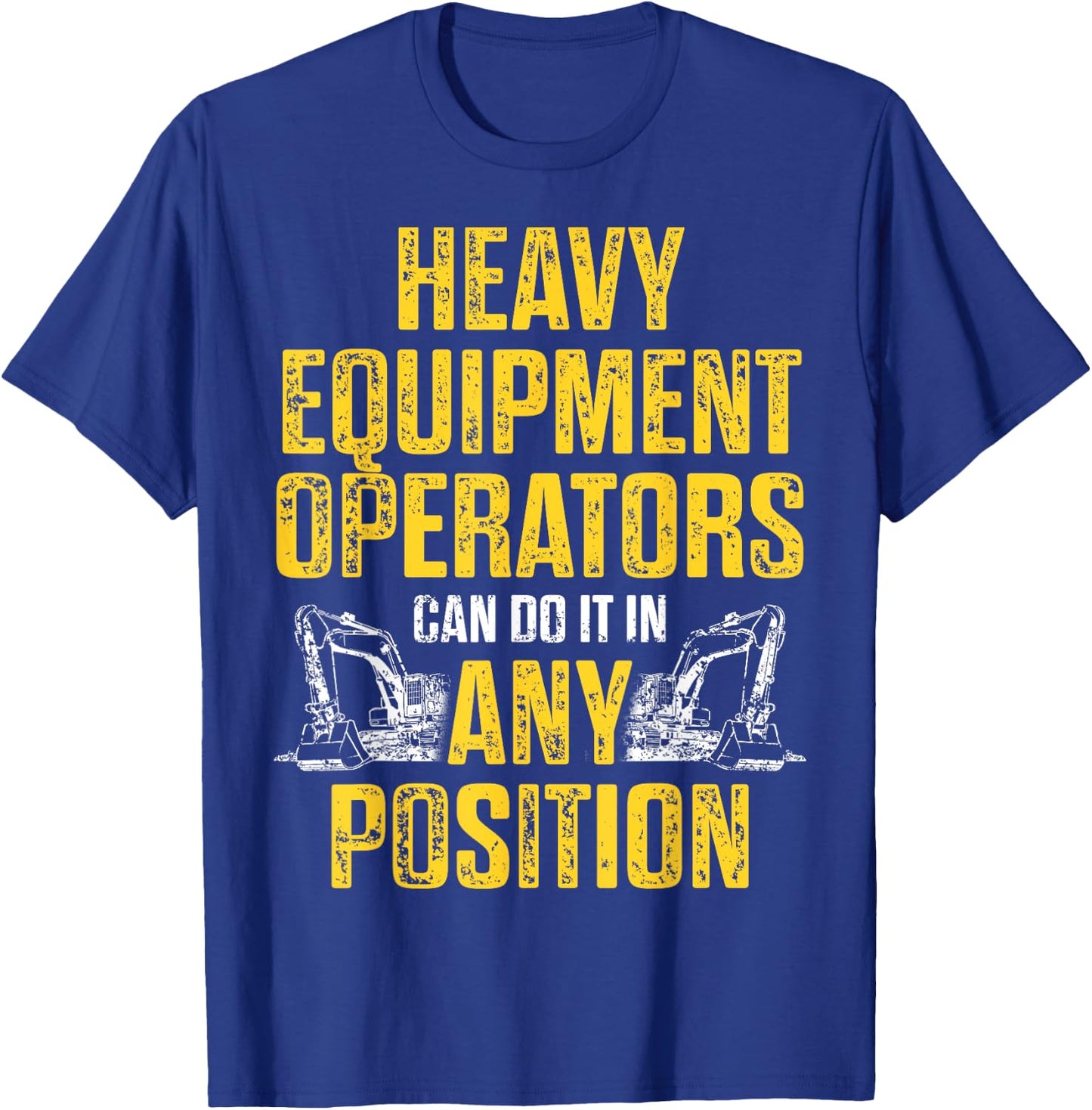 Heavy Equipment Operator Position Funny Driver T-Shirt - T-Shirt | Royal