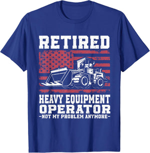 Construction Retirement Retired Heavy Equipment Operator T-Shirt - T-Shirt | Royal