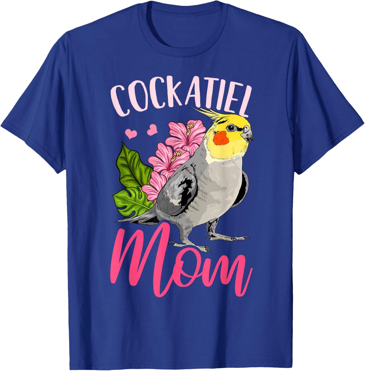 Cockatiel Lover Gift Cockatiel Mom Funny T-Shirt - T-Shirt | Royal