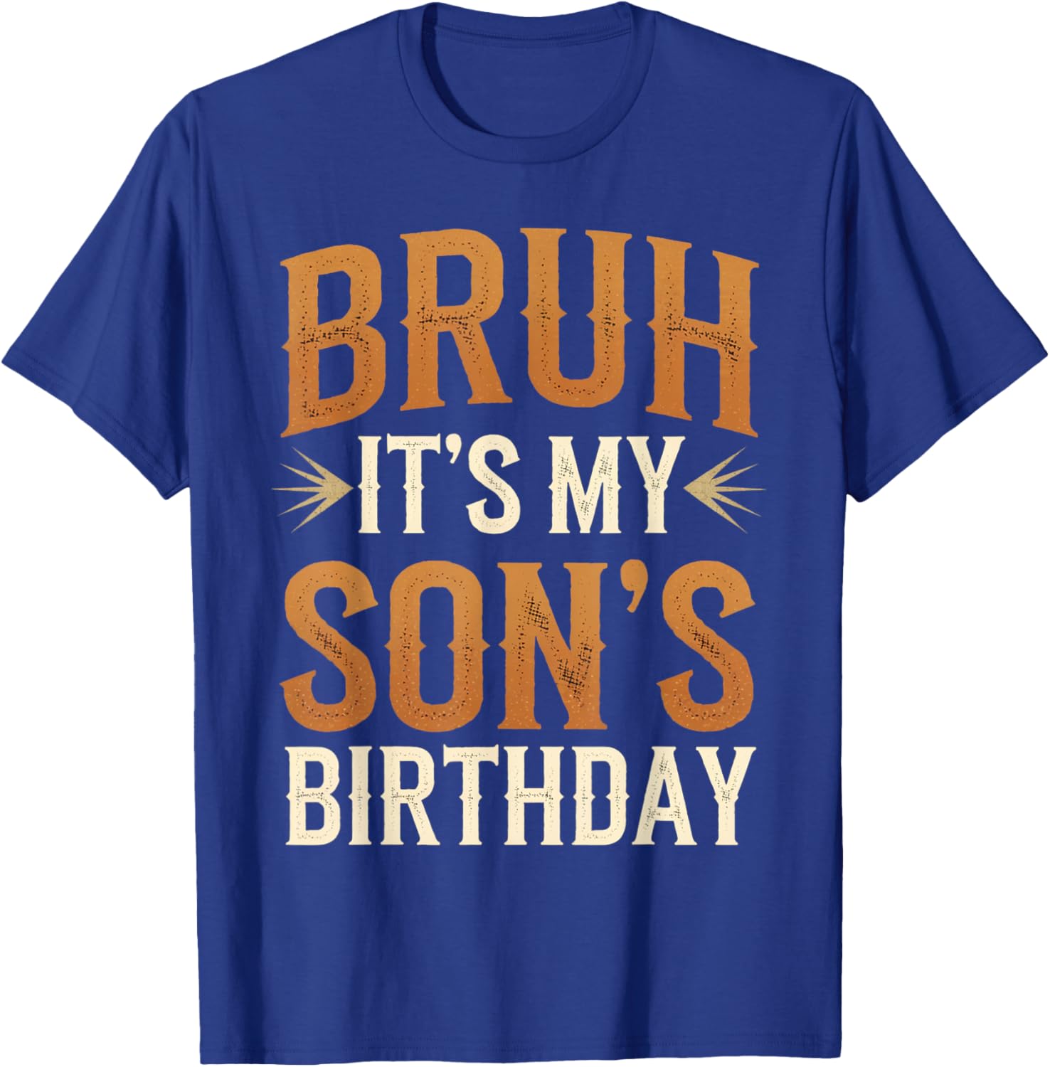 Bruh It's My Son's Birthday Funny Vintage Birthday Son T-Shirt - T-Shirt | Royal