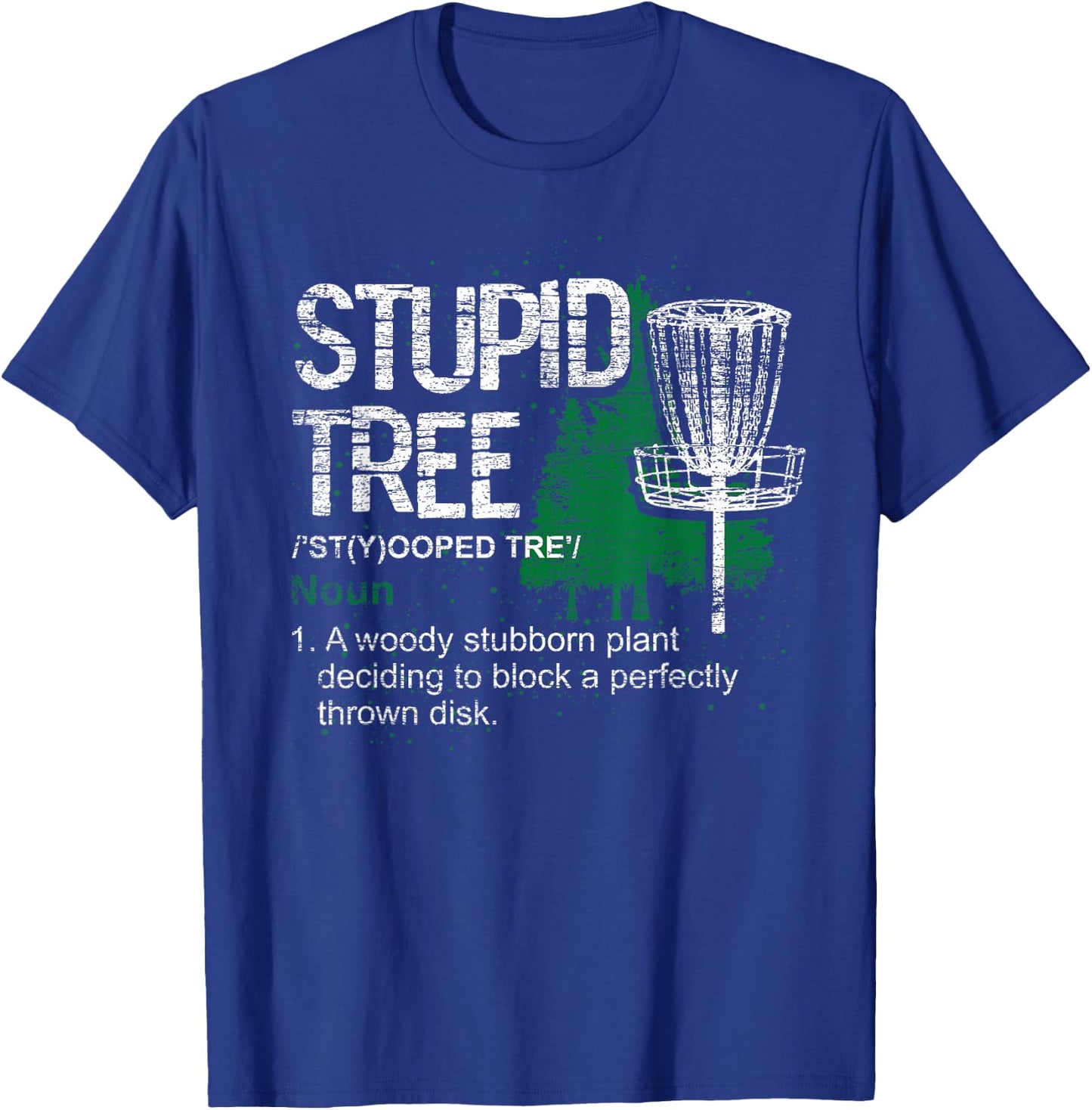 Stupid Tree Definition Funny Athlete Disc Golf T-Shirt - T-Shirt | Royal