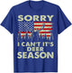 Sorry I Can't It's Deer Season Deer Hunting-Shirt Hunter Dad T-Shirt - T-Shirt | Royal