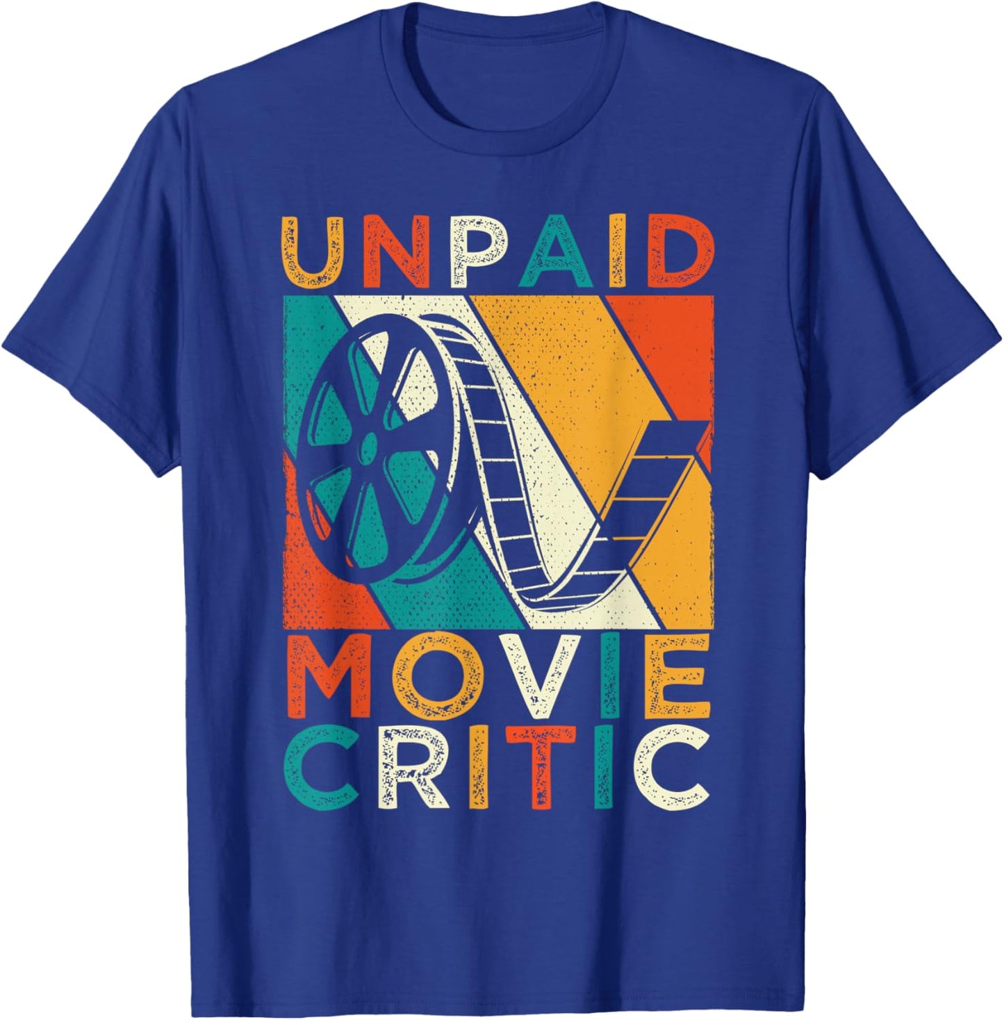 Unpaid Movie Critic Film Cinema Motion Picture Fan T-Shirt - T-Shirt | Royal