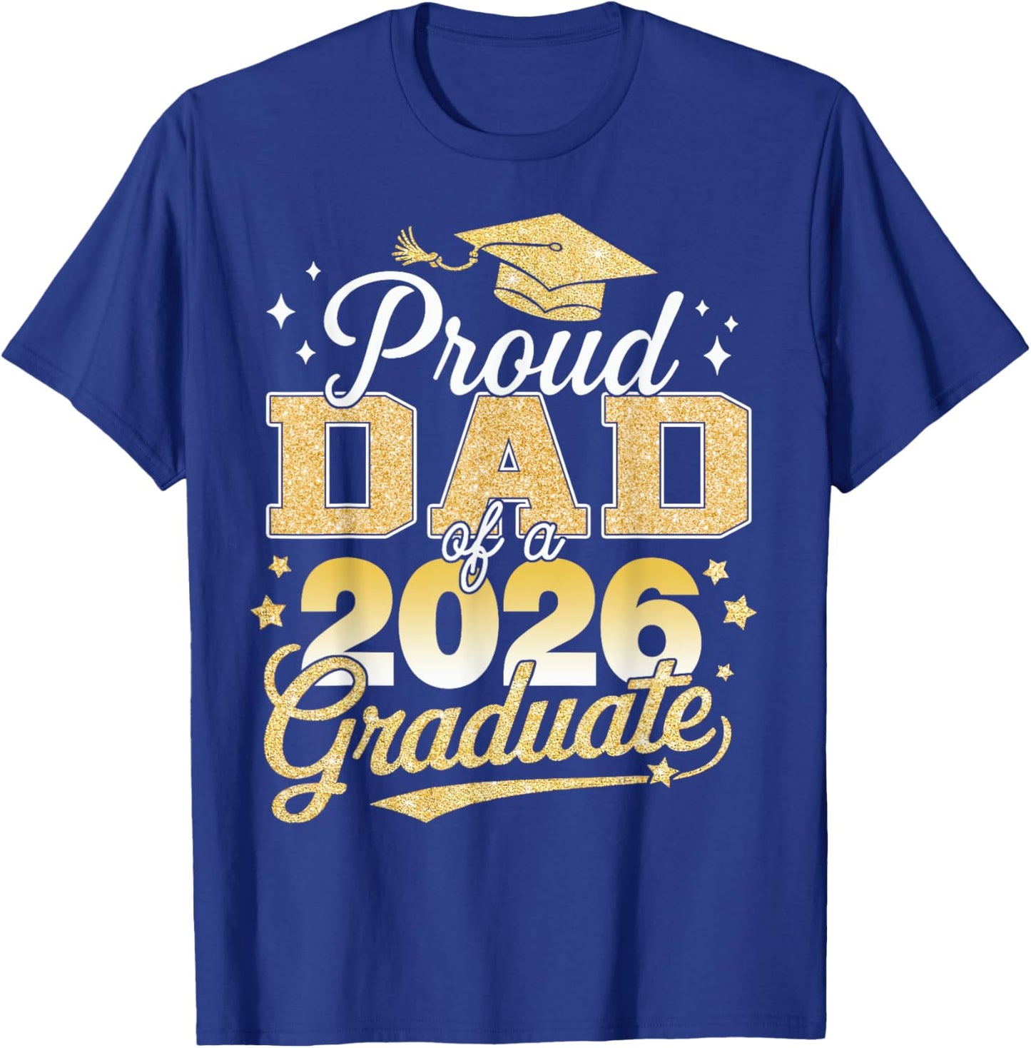 Proud Dad Of A Class Of 2026 Graduate Senior 26 Graduation T-Shirt - T-Shirt | Royal