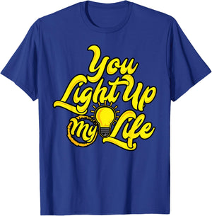 You Light Up My Life T-Shirt - T-Shirt | Royal